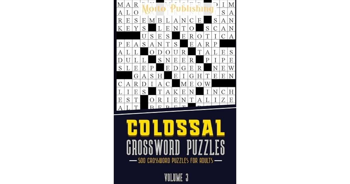 Colossal Crossword Puzzles 500 Crossword Puzzles for Adults Volume 3