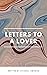 Letters To A Lover