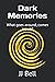 Dark Memories: What goes ar...