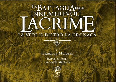 La Battaglia delle Innumerevoli Lacrime. La storia dietro dietro la cronaca (Paperback)
