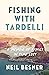 Fishing With Tardelli: A Memoir of Family in Time Lost
