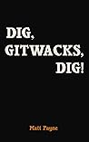 Dig, Gitwacks, Dig!