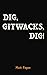 Dig, Gitwacks, Dig!