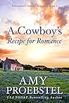 A Cowboy's Recipe for Romance by Amy Proebstel