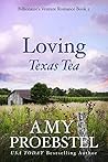 Loving Texas Tea by Amy Proebstel