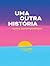 Uma outra história - textos...