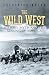 The Wild West: History, myth & the making of America