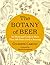 The Botany of Beer: An Illu...