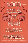 1,000 Coils of Fear by Olivia Wenzel