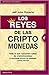 Los reyes de las criptomonedas: Todo lo que necesitas saber de criptomonedas: la fascinante historia de Coinbase y otras startups