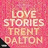 Love Stories by Trent Dalton