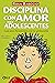 Disciplina con amor para adolescentes: Guía para llevarte bien con tu adolescente (Spanish Edition)