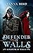 Defender of Walls by Tanya  Bird