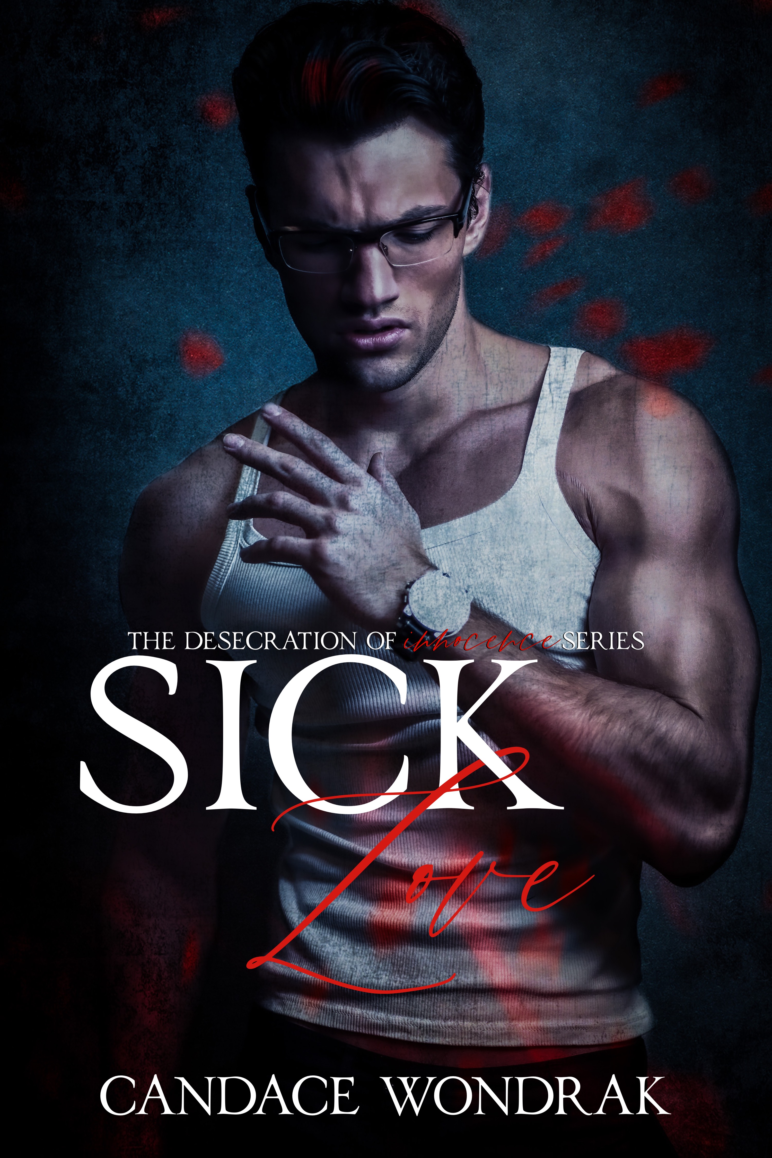 Sick Love (The Desecration of Innocence #3)