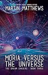 Moria Versus the Universe (The Dream Chasers #3)