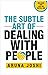 The Subtle Art of Dealing with People