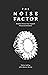 The Noise Factor