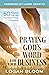 Praying God's Word for Your Business: 50 Prayers That Will Transform Your Company