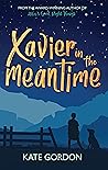 Xavier in the Meantime by Kate  Gordon