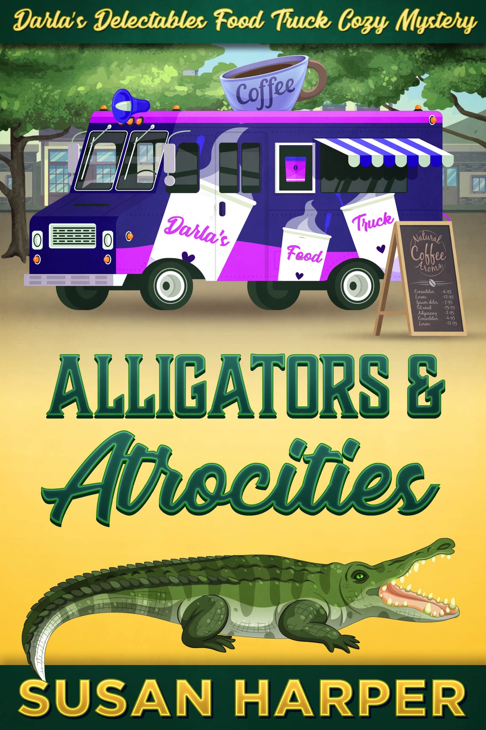 Alligators and Atrocities (Darla's Delectables Food Truck Cozy Mystery Book 2)