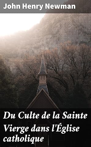 Du Culte de la Sainte Vierge dans l'Église catholique