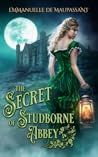 The Secret of Studborne Abbey by Emmanuelle de Maupassant