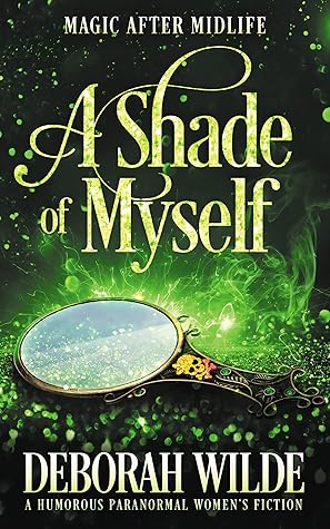 A Shade of Myself (Magic After Midlife #4)