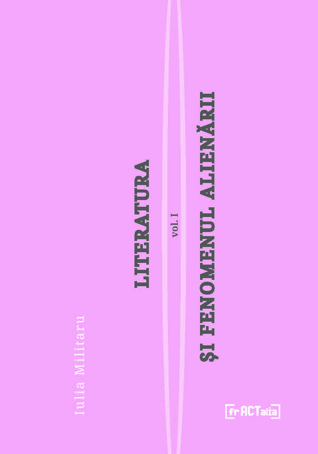 Literatura și fenomenul alienării, vol I: Alienarea, un fenomen colectiv