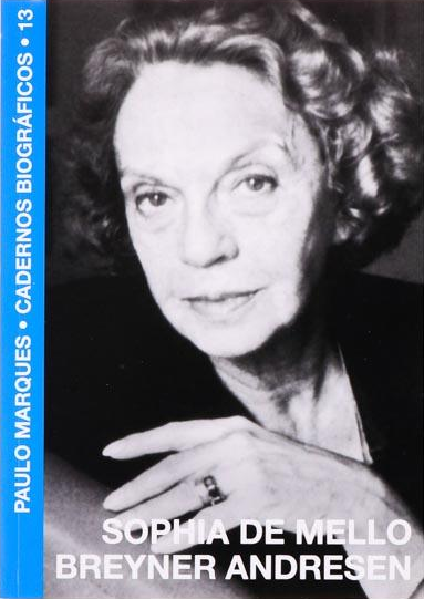 Sophia de Mello Breyner Andresen: A Princesa da Ética e da Estética (Cadernos Biográficos, #13)