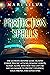 Protection Spells: The Ultimate Defense Guide against Curses, Psychic Attacks, Demonic Forces, Gossip, along with How You Can Use Wiccan Magick to ... Your Friends and Loved Ones (Magic Spells)