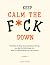 Keep Calm the F*ck Down by FORNEY HARRY