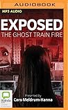 Exposed: The Ghost Train Fire Exposed: The Ghost Train Fire