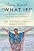 Living Beyond “What If?”: R...