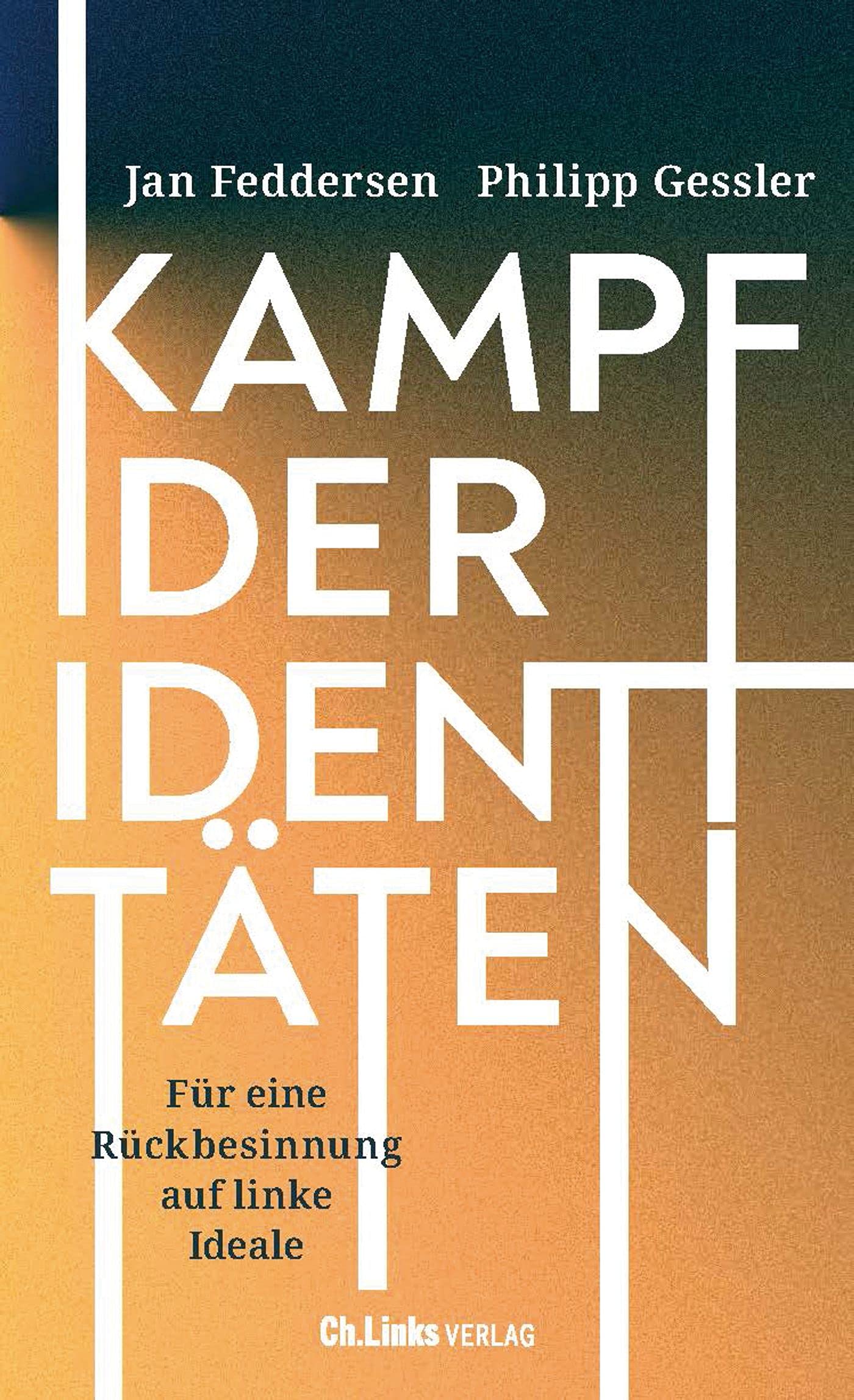 Kampf der Identitäten: Für eine Rückbesinnung auf linke Ideale (German Edition)