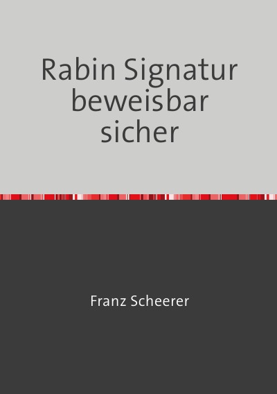 Rabin Signatur beweisbar sicher: Perfekte Signaturen nach Michael O. Rabin