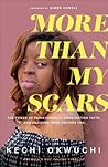 More Than My Scars: The Power of Perseverance, Unrelenting Faith, and Deciding What Defines You