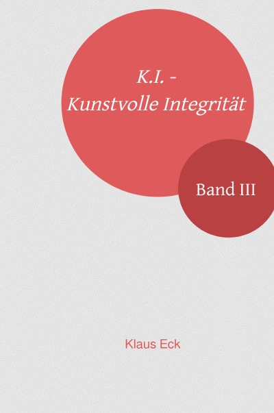 K.I. - Kunstvolle Integrität - Band III