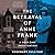 The Betrayal of Anne Frank A Cold Case Investigation by Rosemary Sullivan