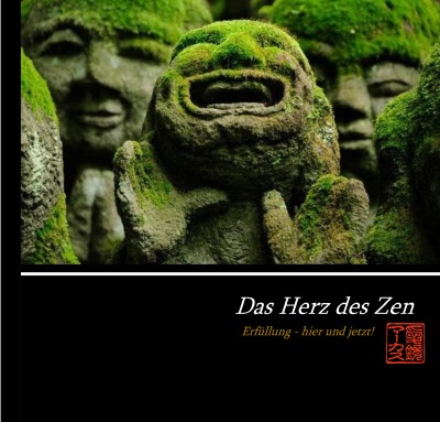 Das Herz des Zen: Erfüllung - hier und Jetzt!