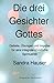 Die drei Gesichter Gottes by Sandra Hauser Die drei Gesichter Gottes by Sandra Hauser