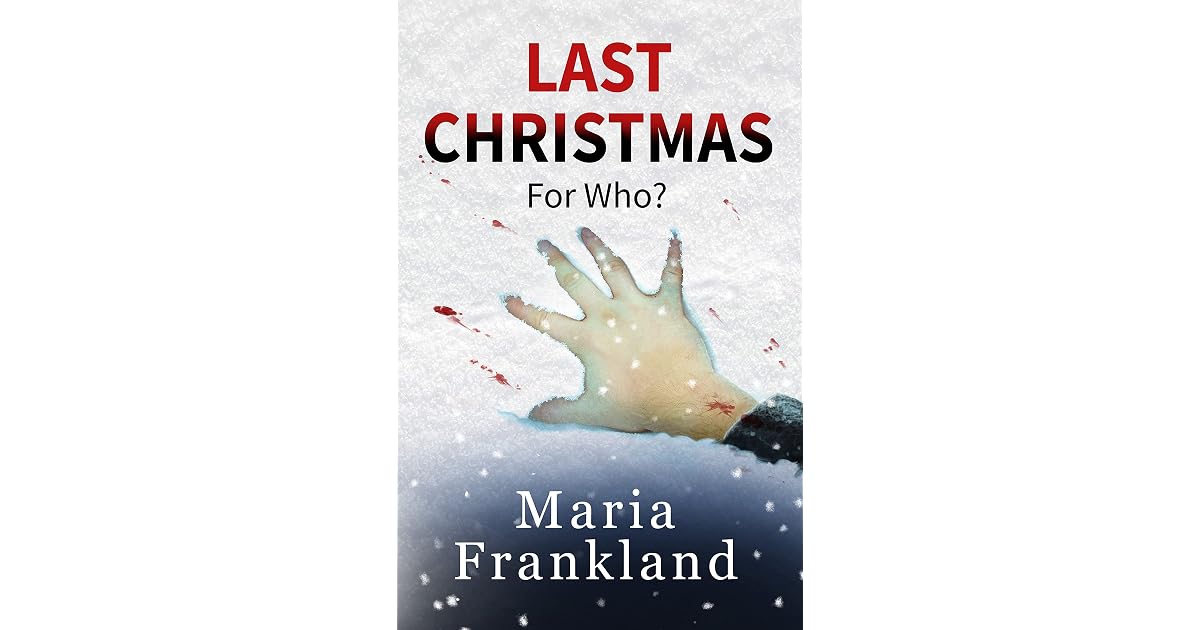 Last Christmas A Christmas psychological thriller by Maria Frankland