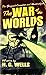 The War of the Worlds Novel by H. G. Wells :(Annotated Edition)