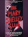 The Mary Shelley Club by Goldy Moldavsky