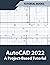 AutoCAD 2022 A Project-Based Tutorial: Floor Plans, Elevations, Printing, 3D Architectural Modeling, and Rendering
