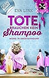 Tote brauchen kein Shampoo - Mord in Obertanndorf by Eva Link