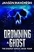 Drowning a Ghost: A Cale Va...