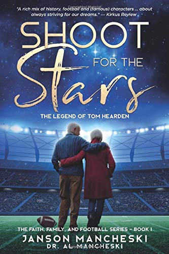 Shoot For the Stars: The Legend of Tom Hearden (The Faith, Family, and Football Series)