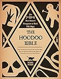 The Hoodoo Bible • The 7-in-1 Root Doctor’s Companion to Black Folk Magic: Herb and Rootwork, Conjure Oils and Mojo Bags, Easy and Advanced Spells, Candle ... and Divination to Get your Mojo workin’ 