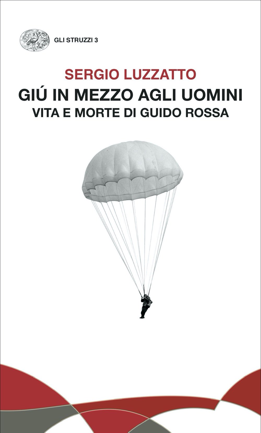 Giù in mezzo agli uomini: Vita e morte di Guido Rossa