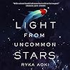 Light from Uncommon Stars by Ryka Aoki Light from Uncommon Stars by Ryka Aoki
